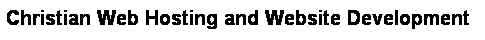 Text Box: Christian Web Hosting and Website Development
